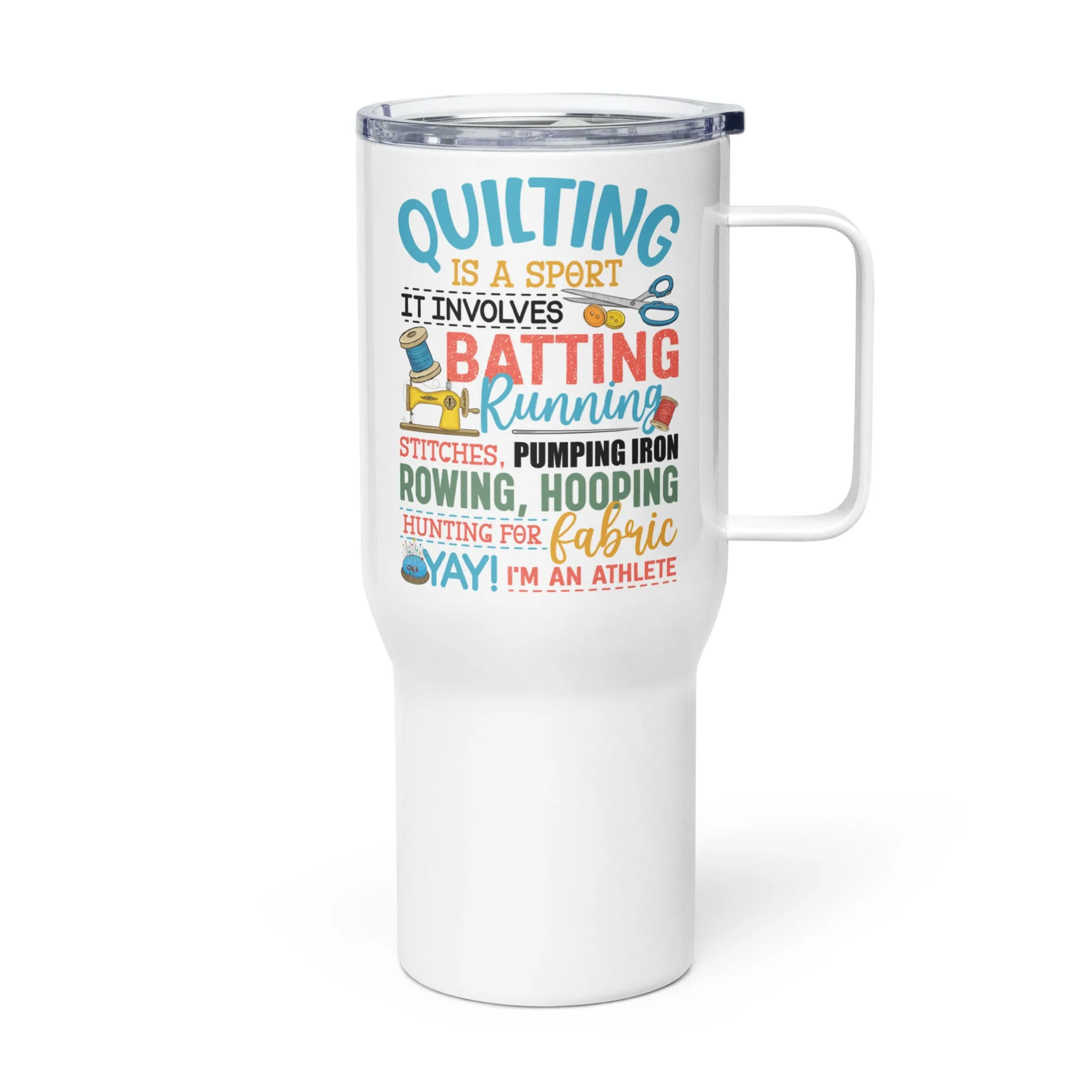 Quilting is a Sport 25 oz Travel Mug