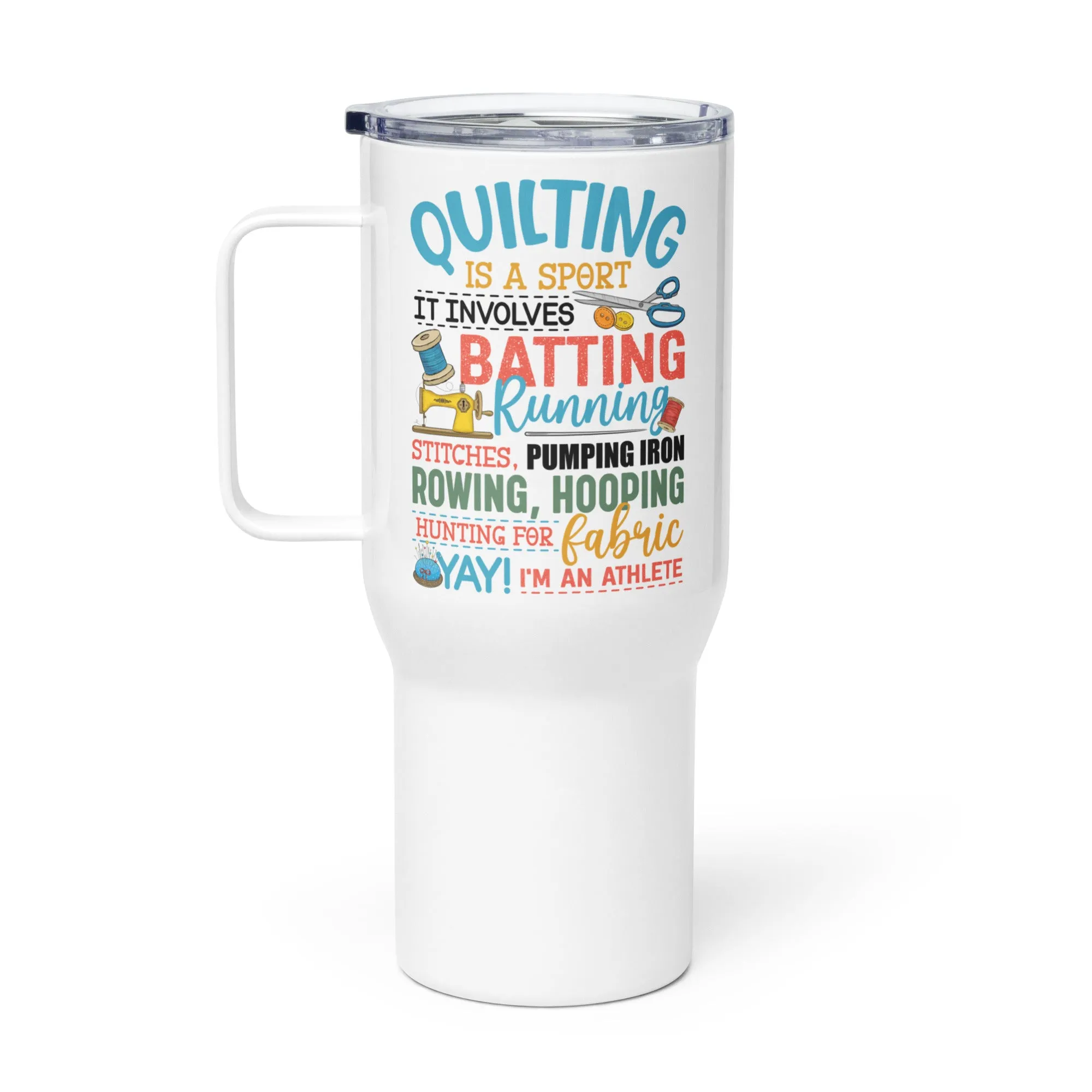 Quilting is a Sport 25 oz Travel Mug